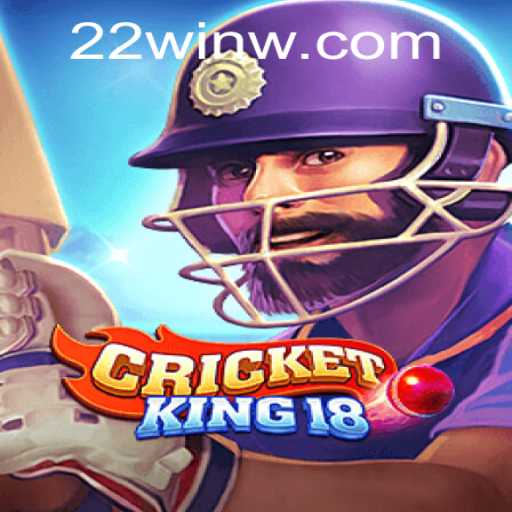 Exploring CricketKing18: The Ultimate Blend of Strategy and Skill with 22Win