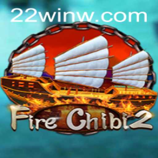Exploring the Exciting World of FireChibi2: Unleash Your Strategy with 22Win