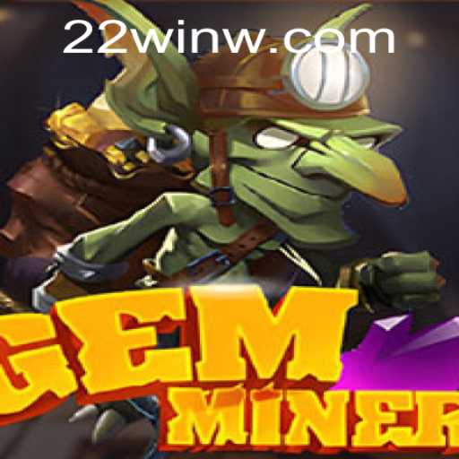Explore the Thrilling World of GemMiner with 22Win