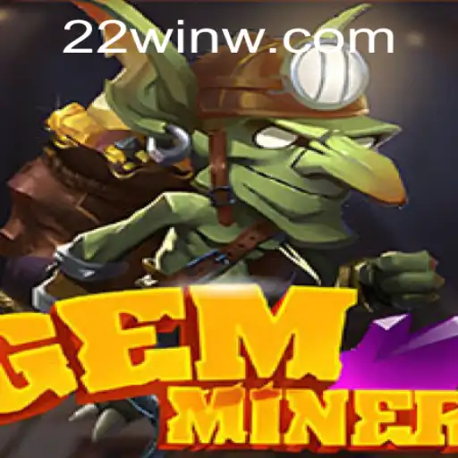 Explore the Thrilling World of GemMiner with 22Win