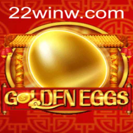 GoldenEggs: Unveiling the Thrill of 22Win