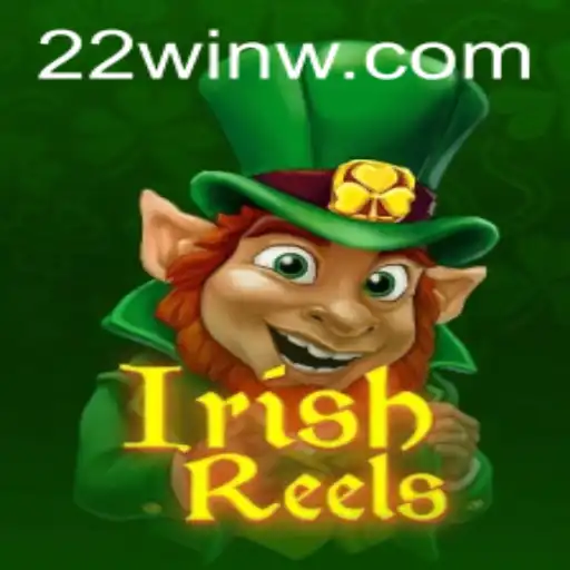 Discover 'IrishReels' and Unravel the Magic of '22Win' Casino Experience
