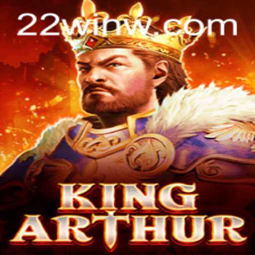 The Epic Journey of KingArthur and the Quest for 22Win: A Comprehensive Guide