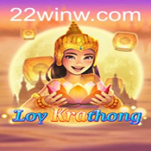 Exploring LoyKrathong: A New Era of Gaming with 22Win