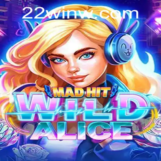 MadHitWildAlice: An Immersive Journey into Wonderland with 22Win