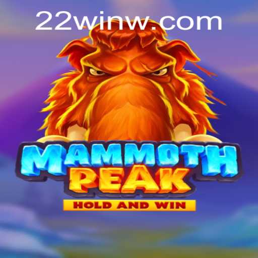Discover the Thrilling World of MammothPeak with 22Win: A Comprehensive Guide