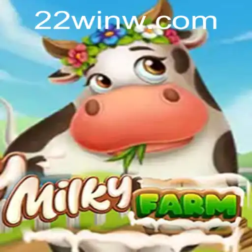 Exploring MilkyFarm: The Enchanting World of Virtual Farming with 22Win