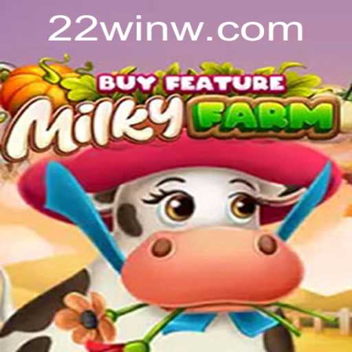 MilkyFarmBuyFeature: A New Era in Gaming with 22Win