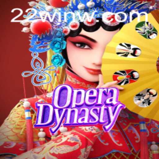 Exploring the World of OperaDynasty and the Role of 22Win