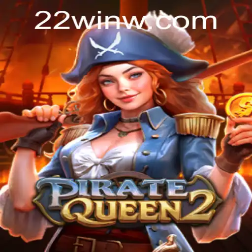 PirateQueen2: Harnessing the Thrill of the High Seas with 22Win