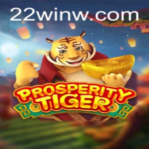 Discover the Excitement of ProsperityTiger: The 22Win Experience
