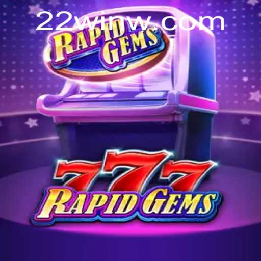 Exploring the Dazzling World of RapidGems777: The Ultimate 22Win Experience