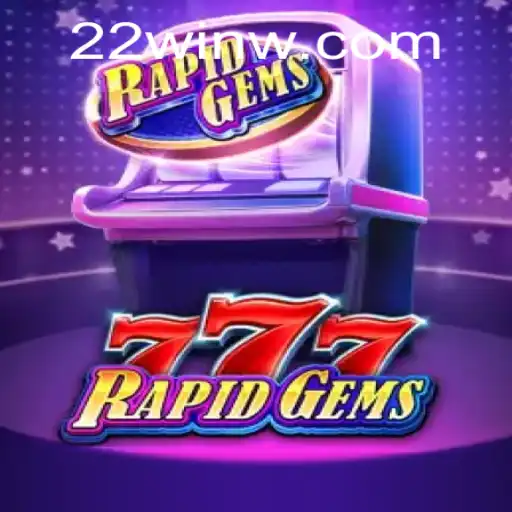 Exploring the Dazzling World of RapidGems777: The Ultimate 22Win Experience