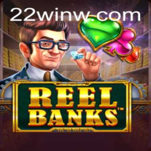ReelBanks: Dive into the World of Exciting Gameplay with 22Win