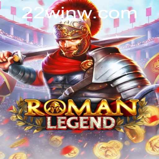 RomanLegend Unveiled: A Journey Through Time with 22Win