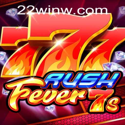 RushFever7s: Experience the Thrill with 22Win