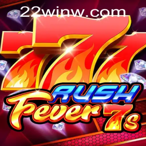 RushFever7s: Experience the Thrill with 22Win