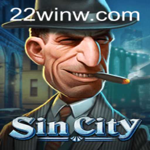 SinCity: Unveiling the Thrilling World of 22Win