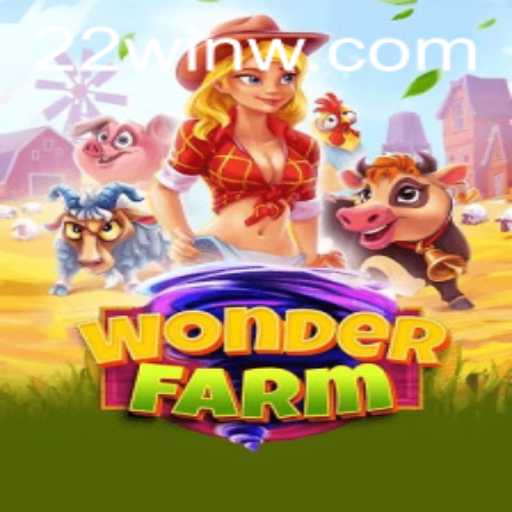 Exploring the Vibrant World of WonderFarm: A Game-Changing Experience with 22Win