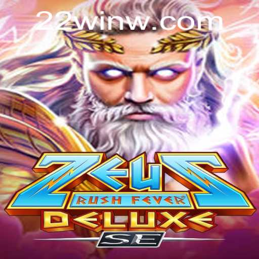 Exploring the Exciting World of ZeusRushFeverDeluxeSE and the Thrilling Concept of 22Win